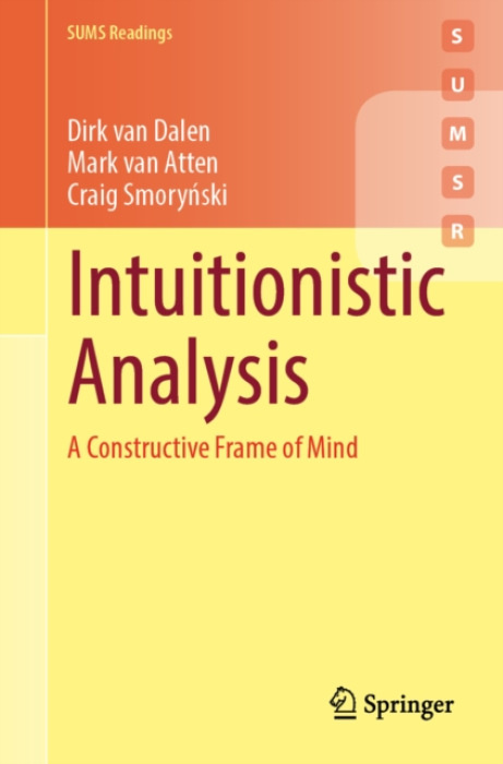 Springer Nature Switzerland AG Intuitionistic Analysis - van Dalen, Dirk a van Atten, Mark a Smorynski, Craig
