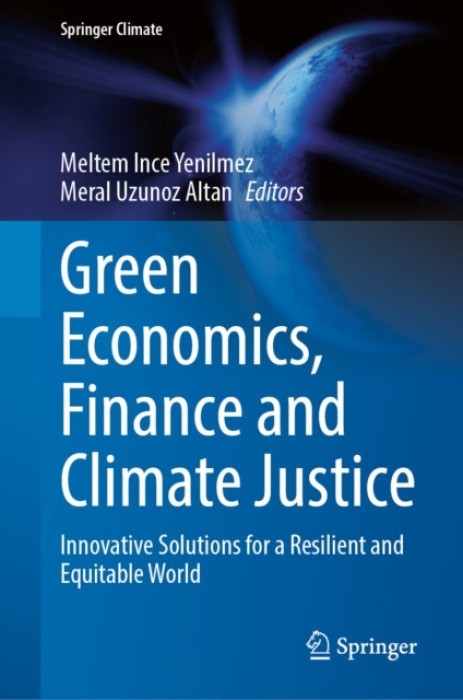 Green Economics, Finance and Climate Justice, Innovative Solutions for a Resilient and Equitable World Springer Nature Switzerland AG