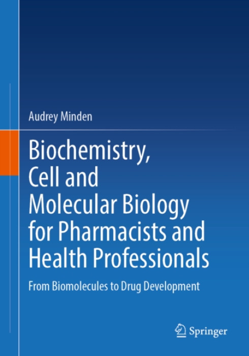 Springer Nature Switzerland AG Biochemistry, Cell and Molecular Biology for Pharmacists and Health Professionals - Minden, Audrey