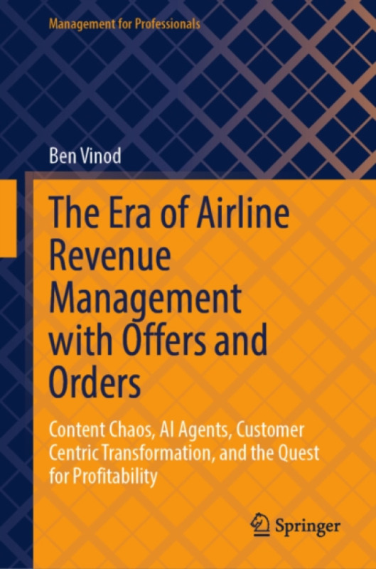 Springer Nature Switzerland AG Era of Airline Revenue Management with Offers and Orders - Vinod, Ben