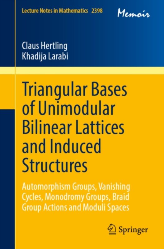 Springer Nature Switzerland AG Triangular Bases of Unimodular Bilinear Lattices and Induced Structures - Hertling, Claus a Larabi, Khadija