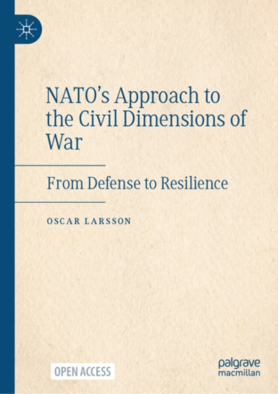Springer Nature Switzerland AG NATO''s Approach to the Civil Dimensions of War - Larsson, Oscar