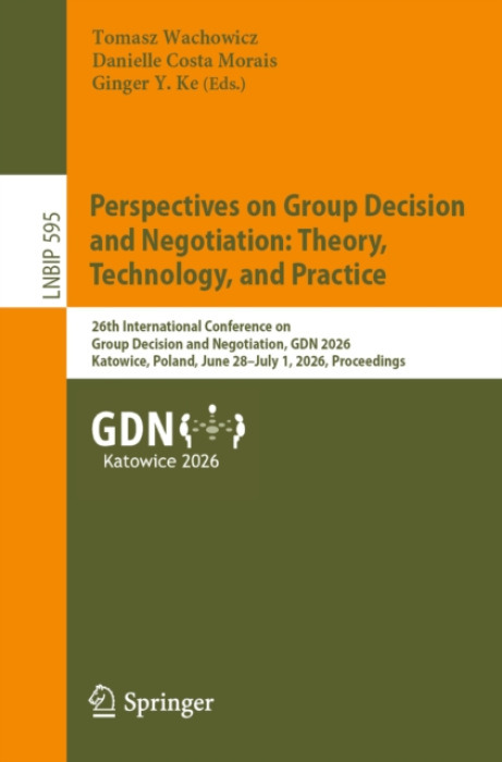 Springer Nature Switzerland AG Perspectives on Group Decision and Negotiation: Theory, Technology, and Practice