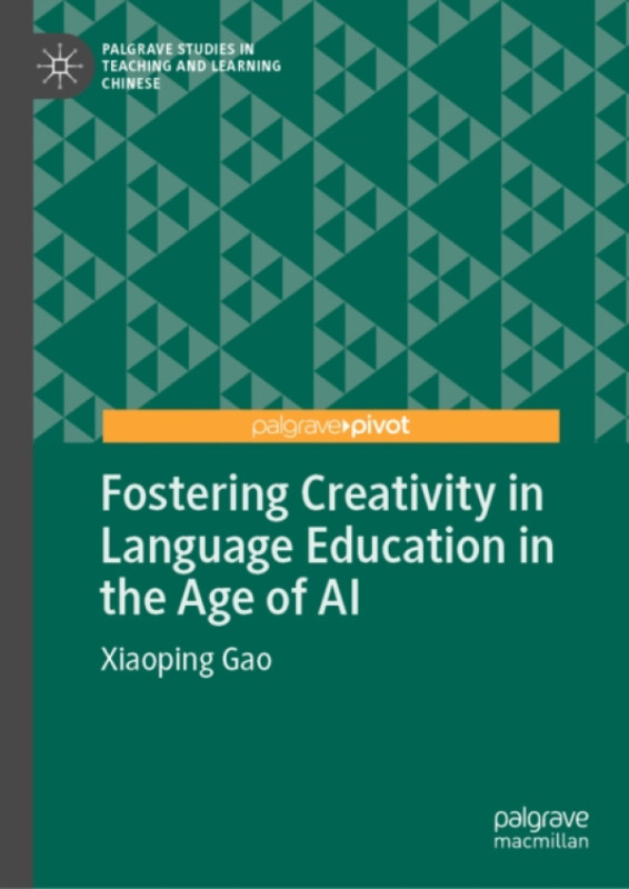 Springer Nature Switzerland AG Fostering Creativity in Language Education in the Age of AI - Gao, Xiaoping