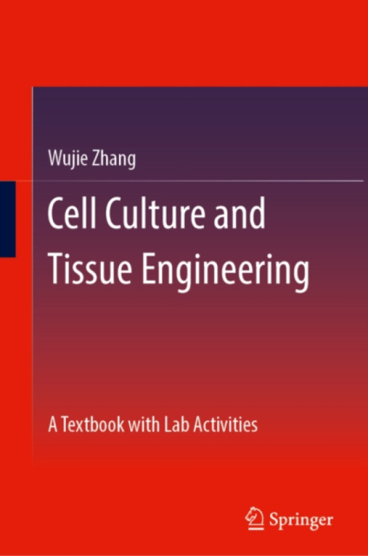 Springer Nature Switzerland AG Cell Culture and Tissue Engineering - Zhang, Wujie