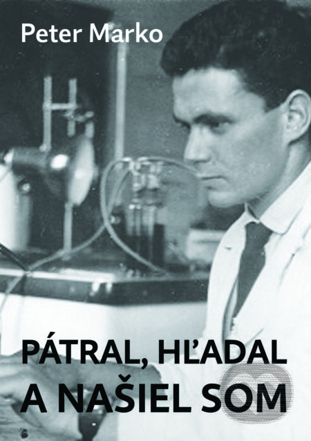 Pátral, hľadal a našiel som (Autobiografia nekľudného človeka) - kniha z kategorie Životopisy