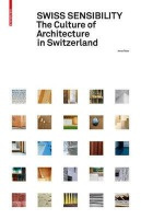 Swiss Sensibility, The Culture of Architecture in Switzerland Birkhauser