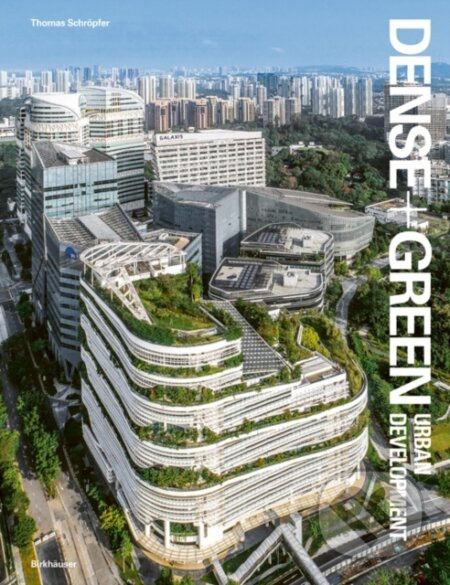 Dense+Green Urban Development (Emerging Models of Integrated Architecture) - kniha z kategorie Architektura