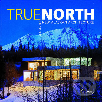 True North (New Alaskan Architecture) - Julie Decker - kniha z kategorie Beletrie
