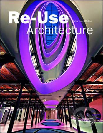 Re-Use Architecture - Chris van Uffelen - kniha z kategorie Umění, design a architektura