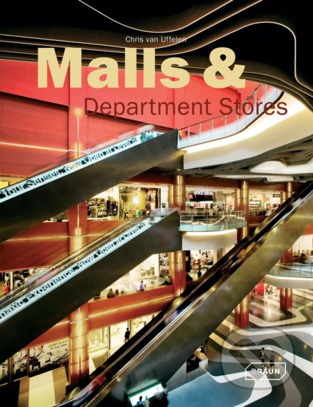 Malls and Departments Stores - Chris van Uffelen - kniha z kategorie Architektura