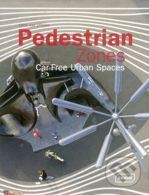 Pedestrian Zones (Car Free Urban Spaces) - Chris van Uffelen - kniha z kategorie Odborné a naučné