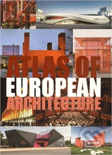 Atlas of European Architecture - Markus Sebastian Braun - kniha z kategorie Odborné a naučné