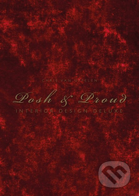 Posh and Proud (Interior Design Deluxe) - Chris van Uffelen - kniha z kategorie Architektura