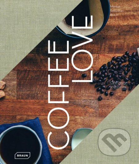 Coffee Love - Markus Sebastian Braun - kniha z kategorie Podle potraviny