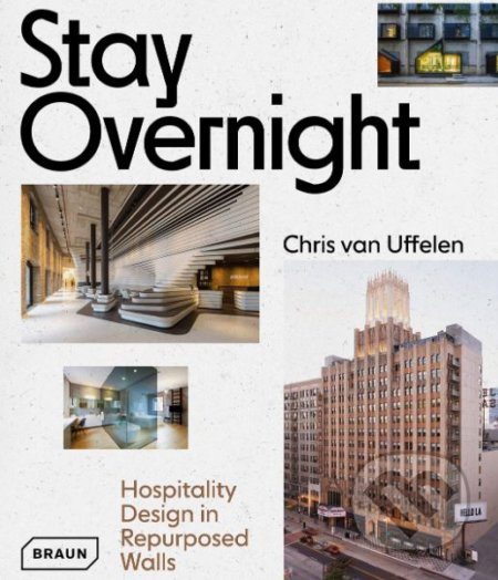 Stay Overnight (Hospitality Design in Repurposed Walls) - kniha z kategorie Architektura