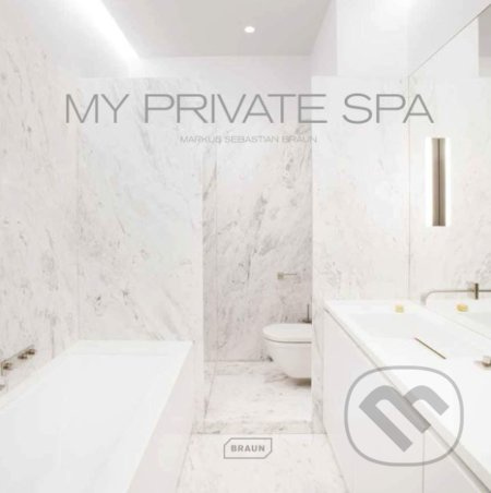 My Private Spa - Markus Sebastian Braun - kniha z kategorie Design