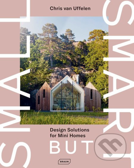 Small but Smart (Design Solutions for Mini Homes) - Chris van Uffelen - kniha z kategorie Architektura