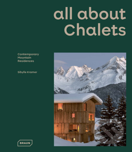 all about Chalets (Contemporary Mountain Residences) - kniha z kategorie Architektura
