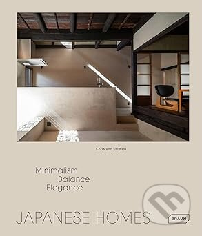 Japanese Homes (Minimalism, Balance, Elegance) - Chris van Uffelen