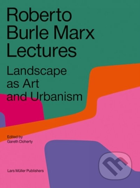 Roberto Burle Marx Lectures (Landscape as Art and Urbanism) - kniha z kategorie Architektura
