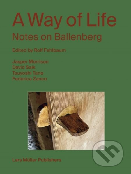 A Way of Life: Notes on Ballenberg - Rolf Fehlbaum
