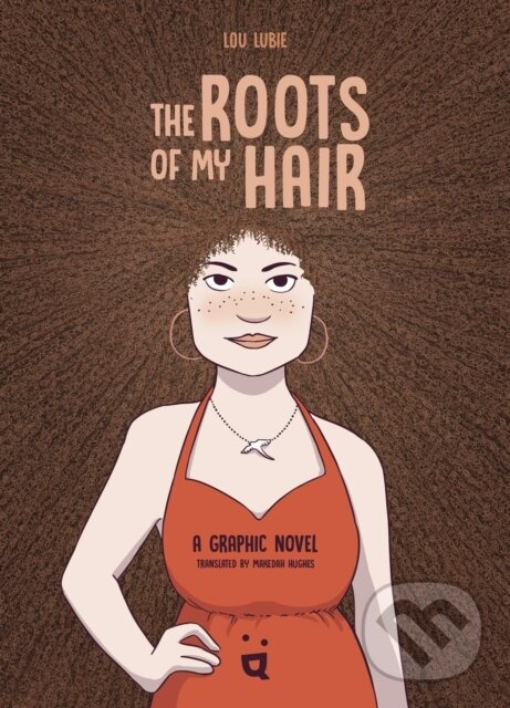 The Roots of My Hair (A Graphic Novel) - Lou Lubie - kniha z kategorie Komiksy
