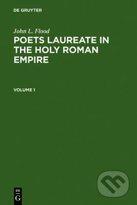 Poets Laureate in the Holy Roman Empire - John L. Flood - kniha z kategorie Odborné a naučné