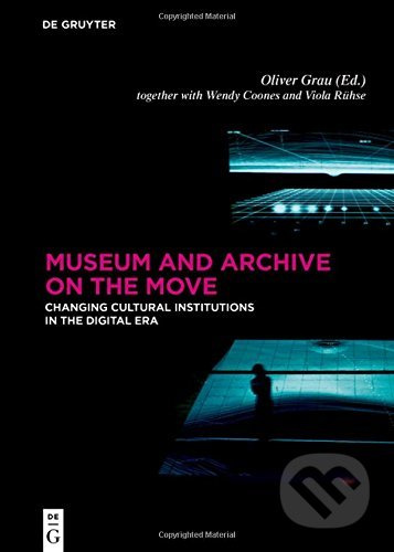 Museum and Archive on the Move (Changing Cultural Institutions in the Digital Era) - kniha z kategorie Humanitní a společenské vědy