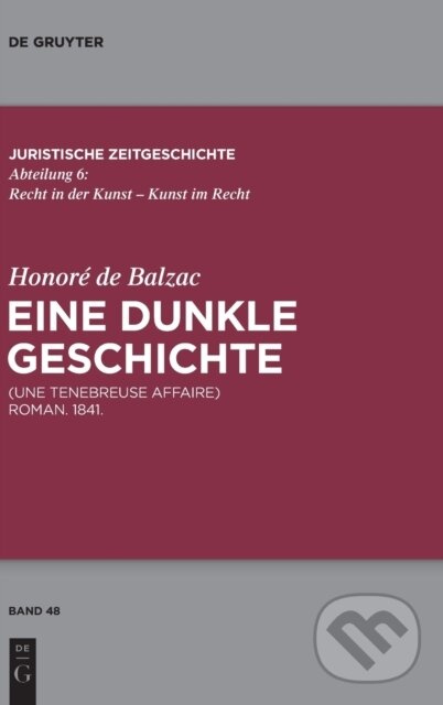 Honore de Balzac, Eine dunkle Geschichte (Une tenebreuse affaire. Roman. 1841.) - kniha z kategorie Právo