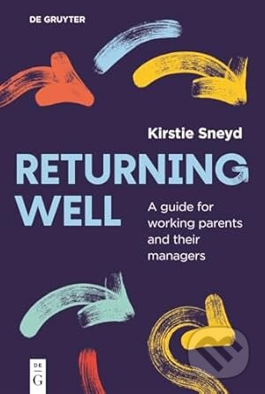 Returning well (A guide for working parents and their managers) - kniha z kategorie Psychologie
