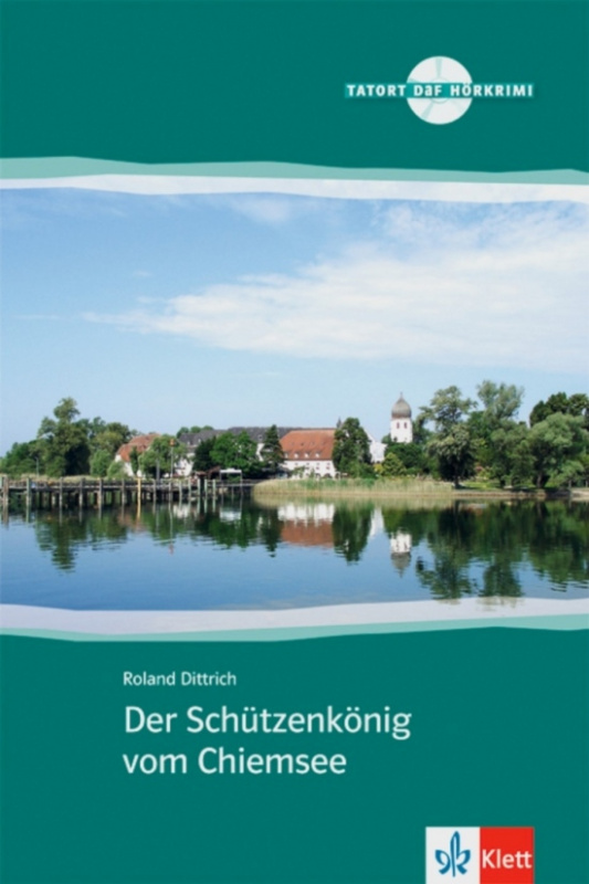 Tatort DaF Der Schuetzenkoenig vom Chiemsee Neu + CD Klett nakladatelství