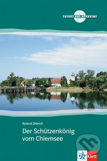 Tatort DaF Der Schuetzenkoenig vom Chiemsee Neu + CD Klett nakladatelství