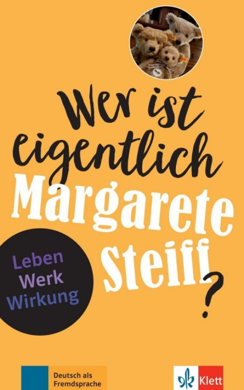 Wer ist eigentlich? Wer ist eigentlich Margarete Steiff? Klett nakladatelství