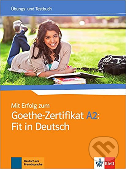 Mit Erfolg zum Goethe A2 Fit in Deutsch – Üb/Testb. Klett nakladatelství