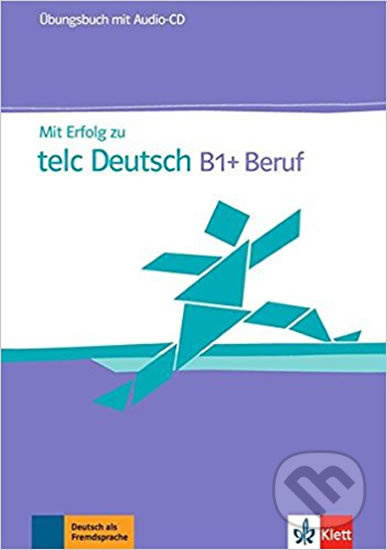 Mit Erfolg zu telc Deutsch B1+ Beruf – ÜB + CD Klett nakladatelství