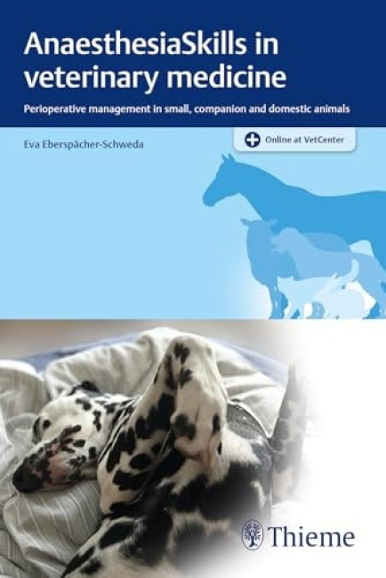 AnaesthesiaSkills in Veterinary Medicine, Perioperative Management in Small, Companion and Domestic Animals Thieme Publishing Group