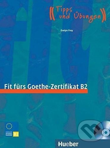 Fit furs Goethe-Zertifikat B2: Lehrbuch - Evelyn Frey - kniha z kategorie Jazykové učebnice a slovníky