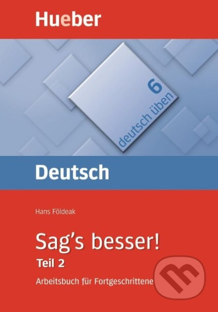 Deutsch üben 6. Sag´s besser! Teil 2 Hueber Verlag