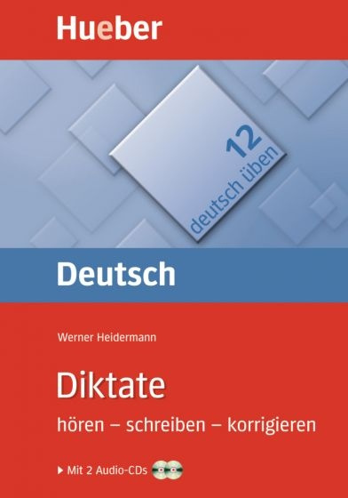 Deutsch üben 12. Diktate hören – schreiben – korrigieren Hueber Verlag