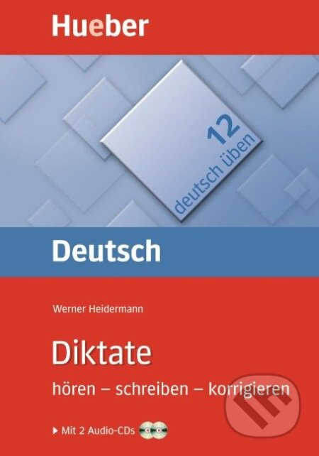 Deutsch üben 12. Diktate hören – schreiben – korrigieren Hueber Verlag