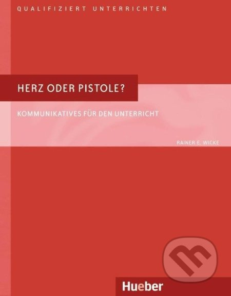 Herz oder Pistole? Hueber Verlag