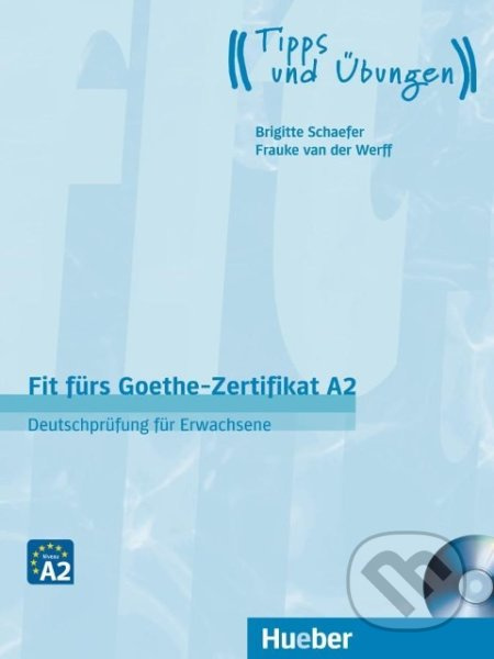 Fit fürs Goethe-Zertifikat A2 Deutschprüfung Für Erwachsene Hueber Verlag