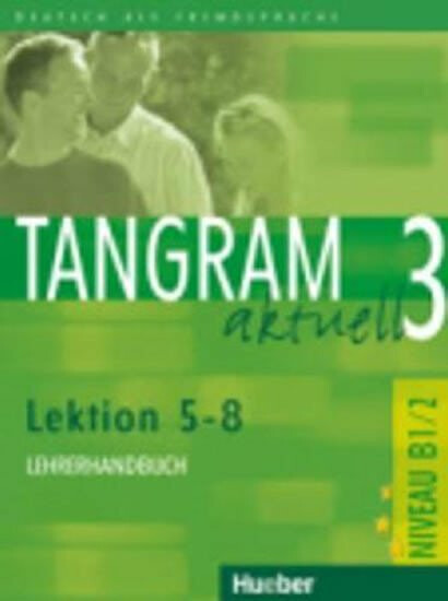 Tangram aktuell 3. Lektion 5-8 Lehrerhandbuch Hueber Verlag