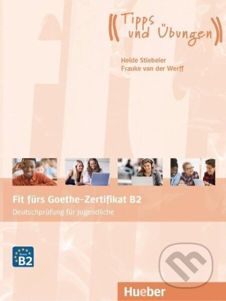 Fit fürs Goethe-Zertifikat für Jugendliche B2 Übungsbuch mit Audios Online Hueber Verlag