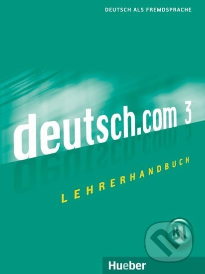 deutsch.com 3 Lehrerhandbuch Hueber Verlag