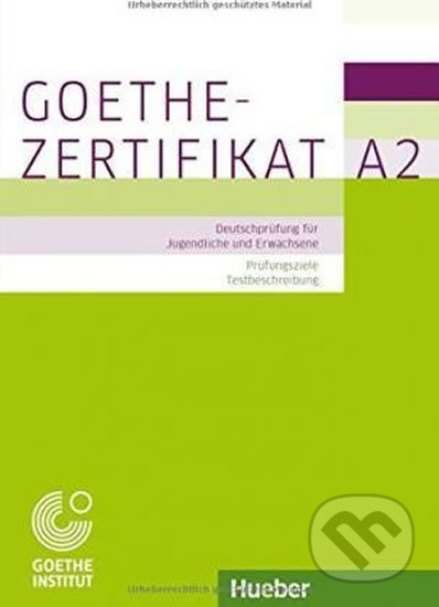 Goethe-Zertifikat A2 – Prüfungsziele, Testbeschreibung Hueber Verlag