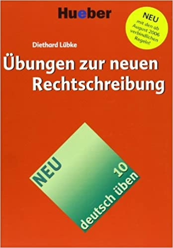 Deutsch üben 10. Übungen zur neuen Rechtschreibung Hueber Verlag