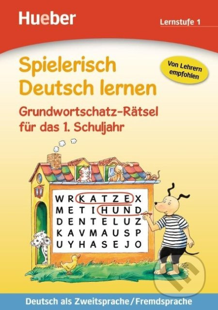 Spielerisch Deutsch lernen Grundwortschatz-Rätsel für das 1. Schuljahr Hueber Verlag