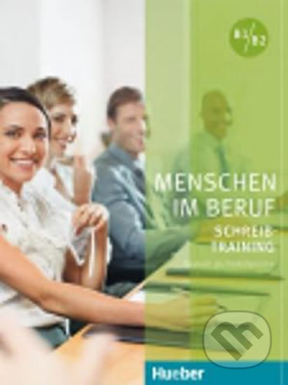 Menschen im Beruf - Schreibtraining B1/B2 KB Hueber Verlag